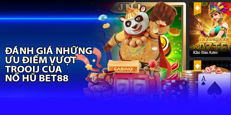 Đánh giá những ưu điểm vượt trội làm nên sự nổi bật của sảnh cược